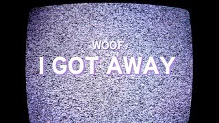 Woof. - I Got Away music video