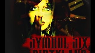 Symbol Six - Dirtyland music video