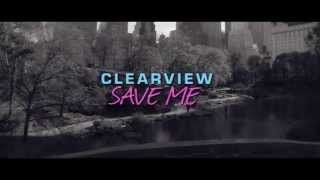 Clearview - Save Me music video