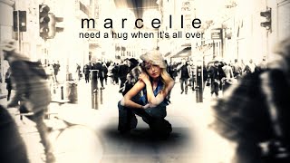 Marcelle - Need A Hug When It's All Over