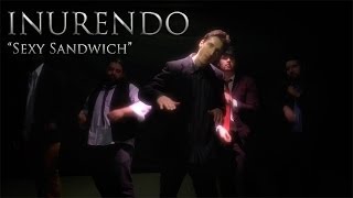 Inurendo - Sexy Sandwich music video