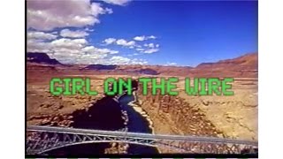 Watch the Girl On The Wire video