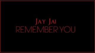Jay Jai - Remember You music video