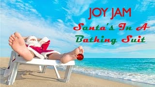 Joy Jam - Santa's In A Bathing Suit music video