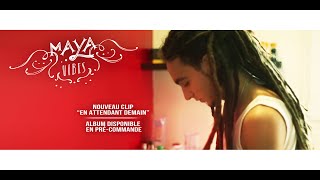 Maya Vibes - En Attendant Demain music video