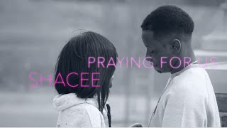 Shacee - Praying For Us music video