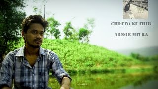 Arnob Mitra - Chotto Kuthir music video