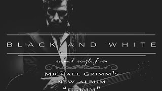 Michael Grimm - Black and White