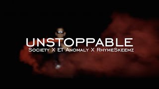 Watch the Unstoppable (ft. ET Anomaly, Rhymeskeemz) video