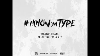 Mz Diggy Dulche - #iKnowYaType music video