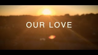 Discover the Our Love video