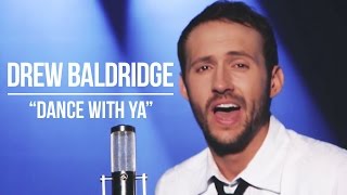 Drew Baldridge - Dance With Ya music video