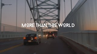 View the More Than This World video
