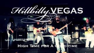 Hillbilly Vegas - High Time For A Good Time music video