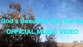 Watch the God's Beautiful Day Remix (Ft. Michael Powell And Robert Arispe) video