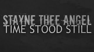 Stayne Thee Angel - Time Stood Still music video
