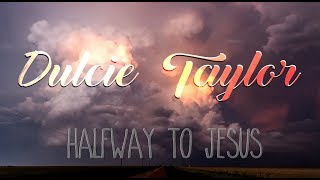 Dulcie Taylor - Halfway to Jesus music video