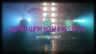 Water District - Dream With Your Eyes Open music video