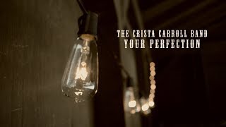 The Crista Carroll Band - Your Perfection music video