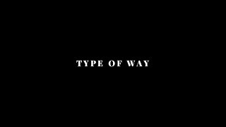 Discover the Type Of Way video