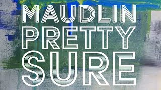 MAUDLIN - Pretty Sure music video