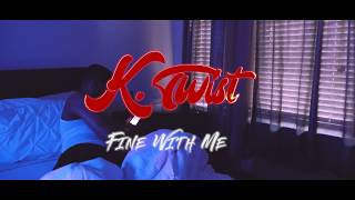 K-Twist - Fine With Me music video