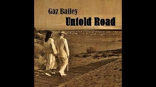 Gaz Bailey - Untold Road (Ft. Gareth Williams)