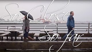 Watch the So Close So Far video