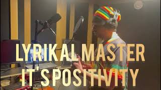 Lyrikal Master - It's Positivity